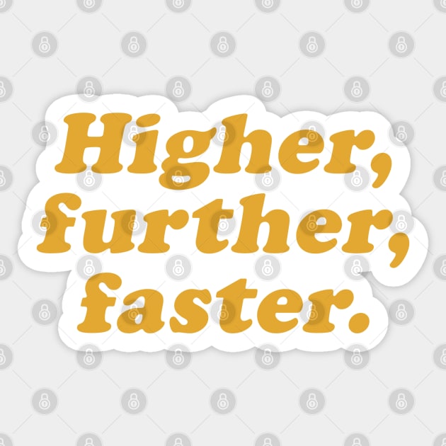 higher further faster Sticker by beunstoppable